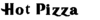 Hot pizza