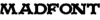 Madfont